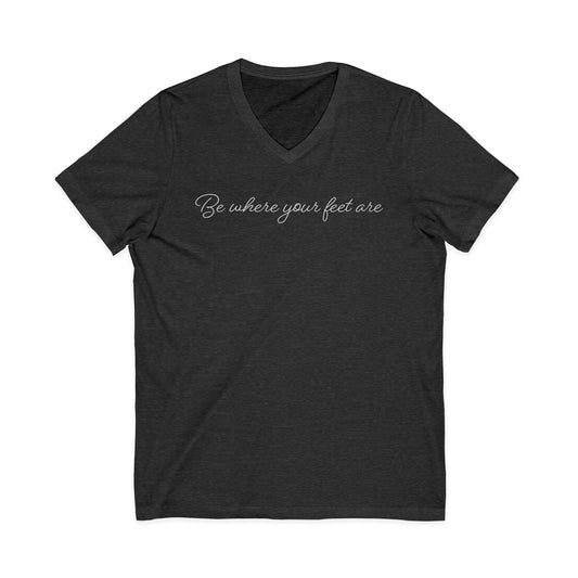 Be Where Your Feet Are V-Neck Signature Line