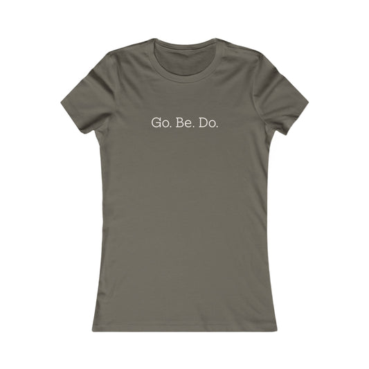 Go. Be. Do. Women's Tee — Motivational Graphic Shirt
