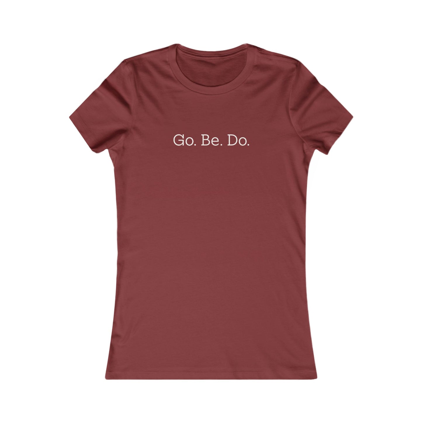 Go. Be. Do. Women's Tee — Motivational Graphic Shirt