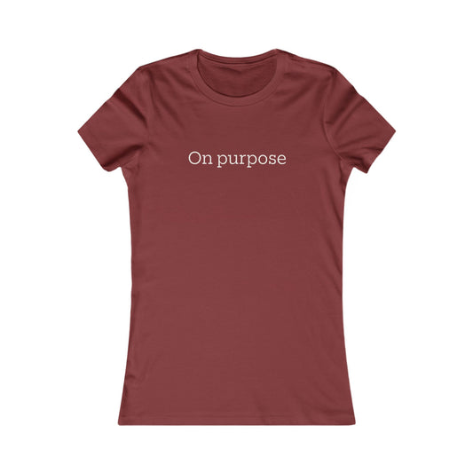 On Purpose Women's T-Shirt — Inspirational 'On Purpose' Graphic Tee