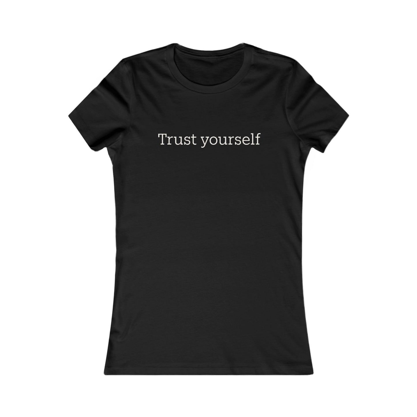 Trust Yourself Women's Tee — Inspirational Motivational Graphic Shirt