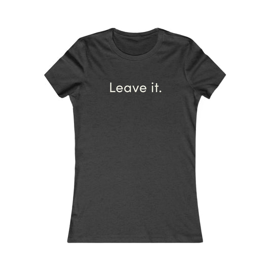 Dog Companion Energy T‑Shirt — "Leave It" Women’s Tee