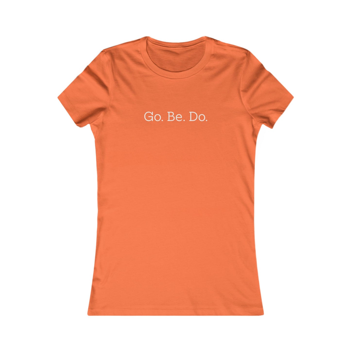 Go. Be. Do. Women's Tee — Motivational Graphic Shirt