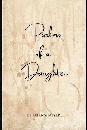 Psalms of a Daughter by Jennifer Shatzer - Signed