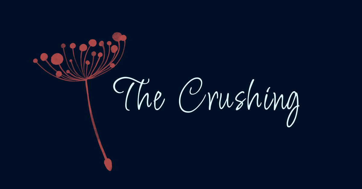 Blog post featured image with the phrase 'The Crushing' in script font on a dark background with a dandelion illustration.