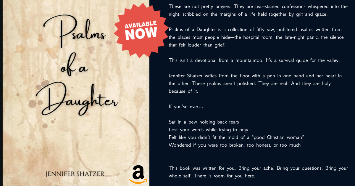 Psalms of a Daughter by Jennifer Shatzer - a collection of raw psalms of healing and hope